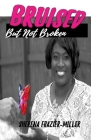 Bruised, But Not Broken: Overcoming Molestation and Abuse By J. E. M (Editor), Iris M. Williams, Ministering Moments (Illustrator) Cover Image