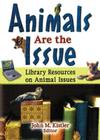 Animals Are the Issue: Library Resources on Animal Issues Cover Image