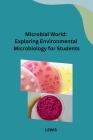 Microbial World: Exploring Environmental Microbiology for Students Cover Image