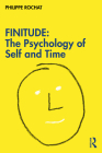 Finitude: The Psychology of Self and Time: The Psychology of Self and Time By Philippe Rochat Cover Image