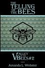 The Telling of the Bees: Valley of the Bees #2 By Amanda L. Webster Cover Image