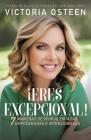  ¡Eres excepcional!: 7 maneras de vivir alentadas, empoderadas, e intencionadas Cover Image
