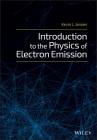 Introduction to the Physics of Electron Emission By Kevin L. Jensen Cover Image