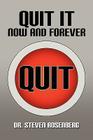Quit It Now and Forever By Steven Rosenberg Cover Image