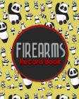 Firearms Record Book: Acquisition And Disposition Book, Gun Record Book, Firearm Purchases Record Book, Gun Inventory Book, Cute Panda Cover Cover Image