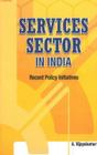 Services Sector in India: Recent Policy Initiatives By A. Vijayakumar Cover Image