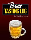 Beer Tasting Log for Craft-Brew Lovers By Jennifer Boyte Cover Image