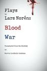 Plays by Lars Noren: Blood -- War By Lars Noren, Marita Lindholm Gochman (Translator) Cover Image