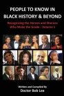 People to Know in Black History & Beyond: Recognizing the Heroes and Sheroes Who Make the Grade Cover Image