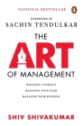 The Art of Management: Managing Yourself, Managing Your Team, Managing Your Business By Shiv Shivakumar Cover Image