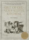 Out of Old Nova Scotia Kitchens: A Collection of Traditional Nova Scotia Recipes and the Stories of the People Who Cooked Them Cover Image