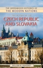 The History of the Czech Republic and Slovakia (Greenwood Histories of the Modern Nations) Cover Image