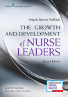 The Growth and Development of Nurse Leaders, Second Edition By Angela Barron McBride (Editor) Cover Image