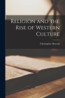 Religion and the Rise of Western Culture By Christopher 1889-1970 Dawson Cover Image