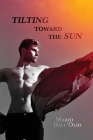 Tilting Toward the Sun: A Chance to Love By Mario Dell'olio Cover Image