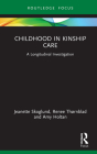 Childhood in Kinship Care: A Longitudinal Investigation By Jeanette Skoglund, Renee Thørnblad, Amy Holtan Cover Image