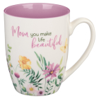 Ceramic Mug Mom You Make Life Beautiful By Christian Art Gifts (Created by) Cover Image