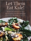 Let Them Eat Kale!: Simple and Delicious Recipes for Everyone's Favorite Superfood By Julia Mueller Cover Image