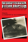 The Great Tolbachik Fissure Eruption: Geological and Geophysical Data 1975-1976 (Cambridge Earth Science) By S. A. Fedotov (Editor), Ye K. Markhinin (Editor), J. E. Agrell (Translator) Cover Image