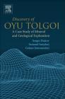 Discovery of Oyu Tolgoi: A Case Study of Mineral and Geological Exploration By Sergei Diakov, Samand Sanjdorj, Galsan Jamsrandorj Cover Image