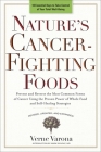 Nature's Cancer-Fighting Foods: Prevent and Reverse the Most Common Forms of Cancer Using the Proven Power of Wh ole Food and Self-Healing Strategies By Verne Varona Cover Image