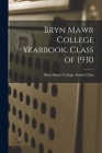 Bryn Mawr College Yearbook. Class of 1930 By Bryn Mawr College Senior Class (Created by) Cover Image