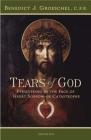 The Tears of God: Going on in the Face of Great Sorrow or Catastrophe By Benedict J. Groeschel Cover Image