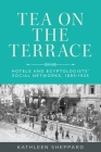 Tea on the Terrace: Hotels and Egyptologists' Social Networks, 1885-1925 Cover Image