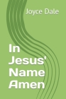 In Jesus' Name Amen By Joyce Marie Dale Cover Image