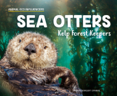 Sea Otters: Kelp Forest Keepers: Kelp Forest Keepers By Megan Borgert-Spaniol Cover Image