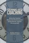 Performance-Based Coaching: Move the Training Room Into the Classroom to Accelerate Teacher Development Cover Image