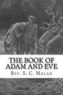 The Book of Adam and Eve (Also Called, The Conflict of Adam and Eve with Satan) By S. C. Malan D. D. Cover Image