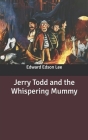 Jerry Todd and the Whispering Mummy By Edward Edson Lee Cover Image