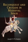 Reconquest and Crusade in Medieval Spain (Middle Ages) By Joseph F. O'Callaghan Cover Image