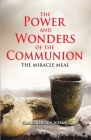 The Power and Wonders of The Communion: The Miracle Meal Cover Image