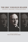 The Eric Voegelin Reader: Politics, History, Consciousness By Dr. Charles R. Embry, Glenn Hughes Cover Image