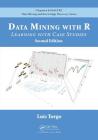 Data Mining with R: Learning with Case Studies, Second Edition (Chapman & Hall/CRC Data Mining and Knowledge Discovery) By Luis Torgo Cover Image
