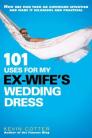 101 Uses for My Ex-Wife's Wedding Dress By Kevin Cotter Cover Image