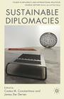 Sustainable Diplomacies (Studies in Diplomacy and International Relations) By C. Constantinou (Editor), J. Der Derian (Editor), James Der Derian (Editor) Cover Image