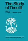 The Study of Time III: Proceedings of the Third Conference of the International Society for the Study of Time Alpbach--Austria By J. T. Fraser (Editor), N. Lawrence (Editor), D. Park (Editor) Cover Image