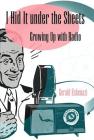 I Hid It Under the Sheets: Growing Up with Radio (Sports & American Culture #1) Cover Image