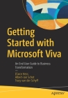 Getting Started with Microsoft Viva: An End User Guide to Business Transformation By D'Arce Hess, Albert-Jan Schot, Tracy Van Der Schyff Cover Image