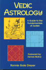 Vedic Astrology: A Guide to the Fundamentals of Jyotish By Ronnie Gale Dreyer Cover Image
