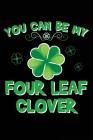 You Can Be My Four Leaf Clover: Saint Patrick's Day Books Cover Image