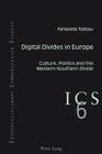 Digital Divides in Europe: Culture, Politics and the Western-Southern Divide (Interdisciplinary Communication Studies #6) Cover Image