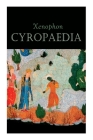 Cyropaedia: The Wisdom of Cyrus the Great By Xenophon, Henry Graham Dakyns Cover Image
