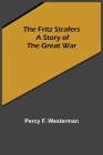 The Fritz Strafers: A Story of the Great War By Percy F. Westerman Cover Image