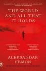 The World and All That It Holds: A Novel By Aleksandar Hemon Cover Image