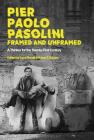 Pier Paolo Pasolini, Framed and Unframed: A Thinker for the Twenty-First Century Cover Image
