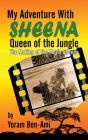 My Adventure With Sheena, Queen of the Jungle (hardback): The Making of the Movie Sheena By Yoram Ben-Ami Cover Image
